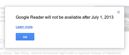Google Reader will not be available after July 1, 2013